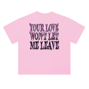 WON'T LET ME LEAVE S/S T-SHIRT